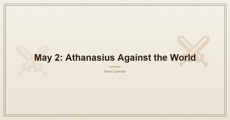 May 2: Athanasius Against the World, and Other Stubbornness — featured image