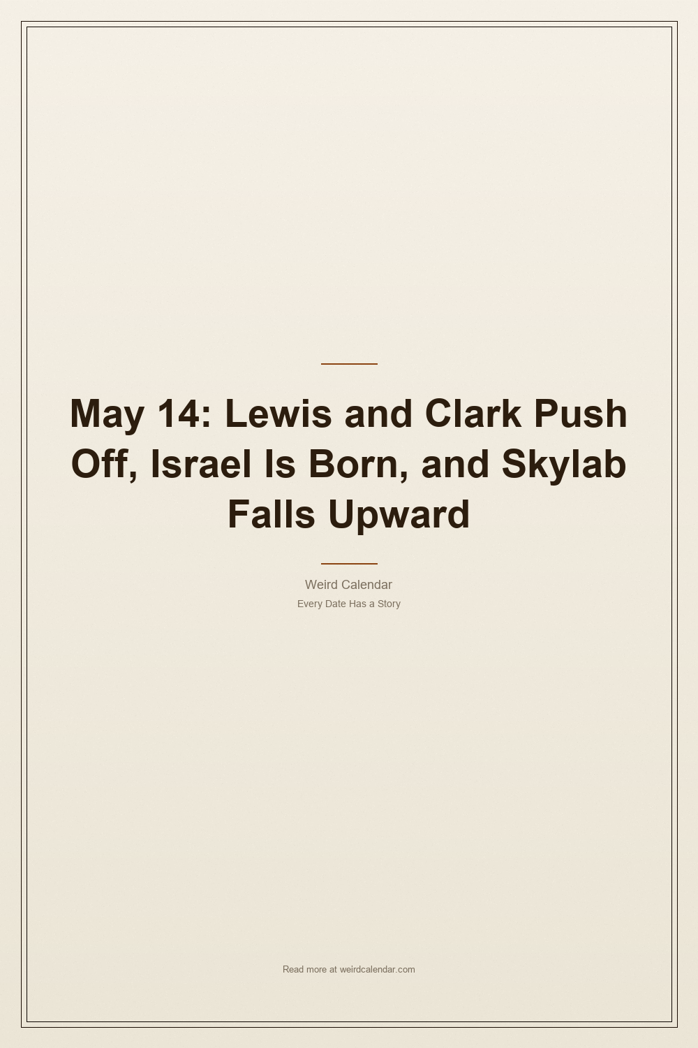 May 14: Lewis and Clark Push Off, Israel Is Born, and Skylab Falls Upward — Pinterest Pin