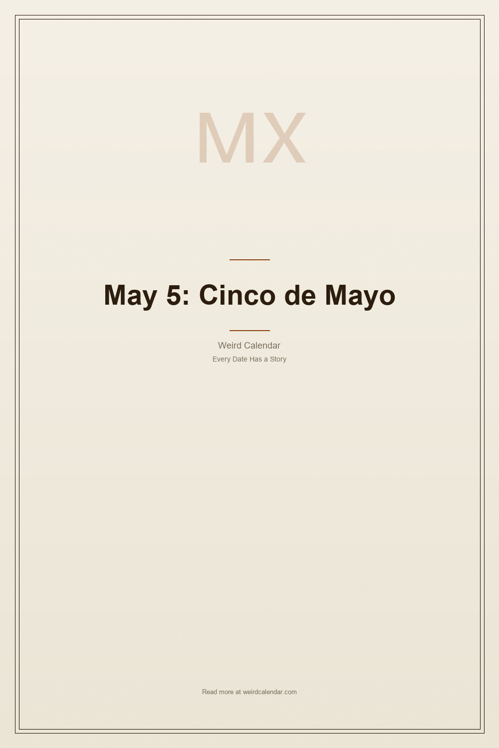 May 5: Cinco de Mayo, Napoleon’s Last Word, and the World’s Most Misunderstood Holiday — Pinterest Pin